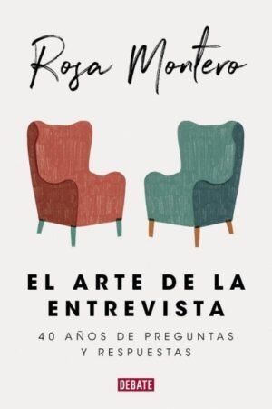 ARTE DE LA ENTREVISTA. 40 AÑOS DE PREGUNTAS Y RESPUESTAS EL