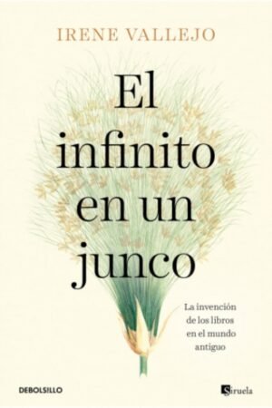 INFINITO EN UN JUNCO. LA INVENCION DE LOS LIBROS EN EL MUNDO ANTIGUO EL