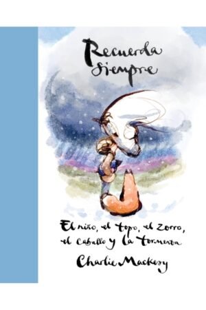 RECUERDA SIEMPRE. EL NIÑO EL TOPO EL ZORRO EL CABALLO Y LA TORMENTA
