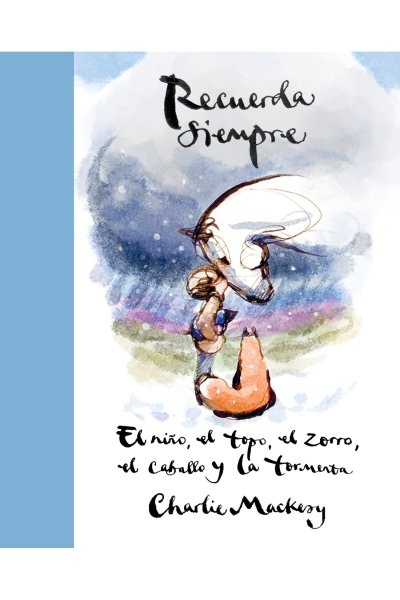 RECUERDA SIEMPRE. EL NIÑO EL TOPO EL ZORRO EL CABALLO Y LA TORMENTA