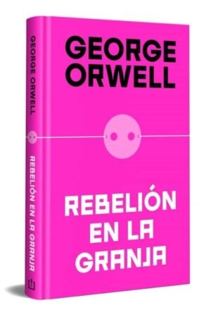 REBELION EN LA GRANJA  T/D  (EDICION DEFINITIVA AVALADA POR THE ORWELL ESTATE)