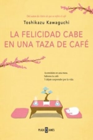 FELICIDAD CABE EN UNA TAZA DE CAFE LA (ANTES DE QUE SE ENFRIE EL CAFE 2)