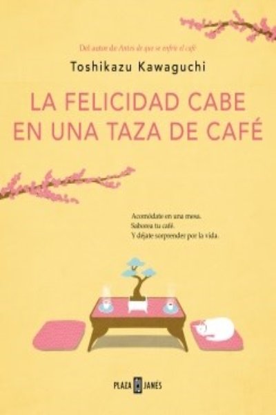 FELICIDAD CABE EN UNA TAZA DE CAFE LA (ANTES DE QUE SE ENFRIE EL CAFE 2)