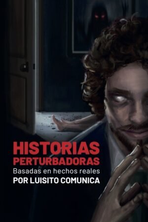 HISTORIAS PERTURBADORAS. BASADAS EN HECHOS REALES