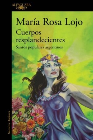 CUERPOS RESPLANDECIENTES. SANTOS POPULARES ARGENTINOS