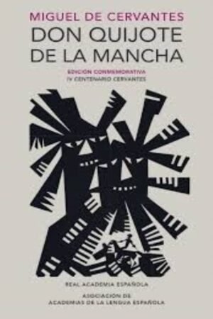 DON QUIJOTE DE LA MANCHA (EDICIÓN CONMEMORATIVA DE LA RAE)