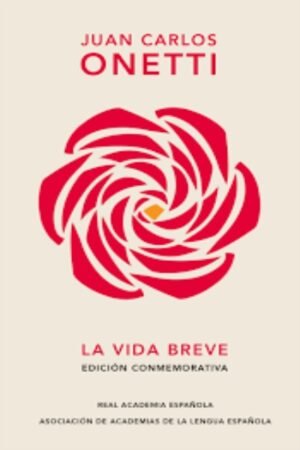 LA VIDA BREVE (EDICIÓN CONMEMORATIVA DE LA RAE Y LA ASALE)