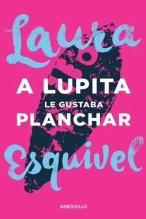 A LUPITA LE GUSTABA PLANCHAR