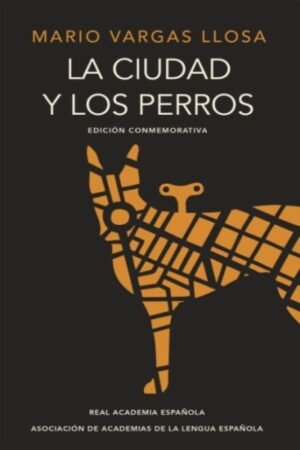 CIUDAD Y LOS PERROS (EDICIÓN CONMEMORATIVA DE LA RAE) LA
