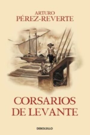 CORSARIOS DE LEVANTE (LAS AVENTURAS DEL CAPITAN ALATRISTE 6)