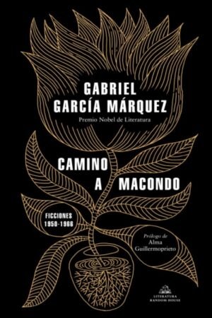 CAMINO A MACONDO FICCIONES 1950-1966