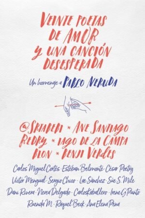 VEINTE POETAS DE AMOR Y UNA CANCION DESEPERADA UN HOMENAJE A PABLO NERUDA