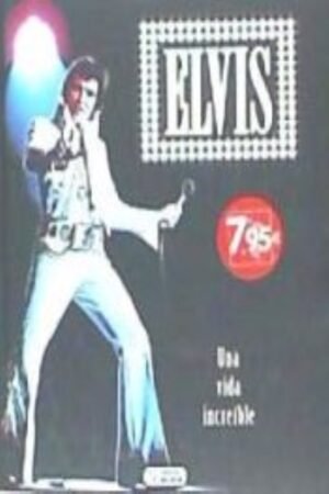 ELVIS UNA VIDA INCREIBLE