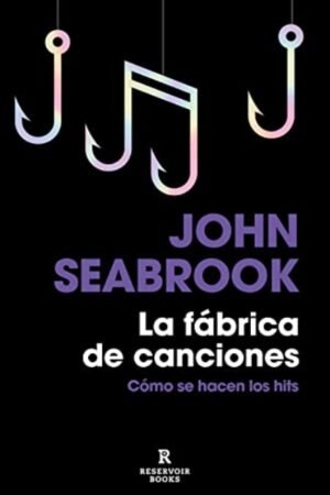FABRICA DE CANCIONES. COMO SE HACEN LOS HITS