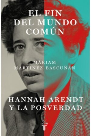 EL FIN DEL MUNDO COMÚN. HANNAH ARENDT Y LA POSVERDAD