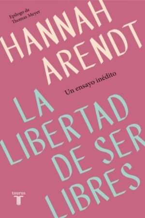 LIBERTAD DE SER LIBRES. ENSAYO INEDITO, LA