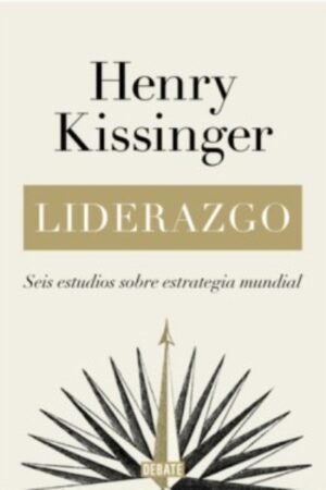 LIDERAZGO. SEIS ESTUDIOS SOBRE ESTRATEGIA MUNDIAL