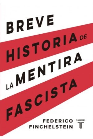 BREVE HISTORIA DE LA MENTIRA FASCISTA