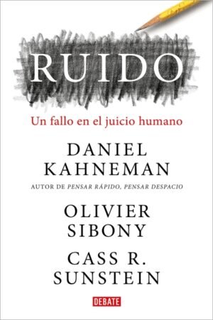 RUIDO. UNA FALLA EN EL JUICIO HUMANO (TD)