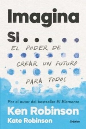 IMAGINA SI...EL PODER DE CREAR UN FUTURO PARA TODOS