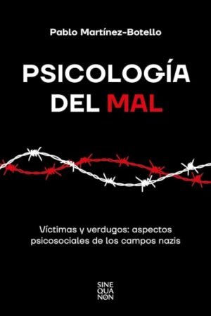PSICOLOGIA DEL MAL. VICTIMAS Y VERDUGOS: ASPECTOS PSICOSOCIALES DE LOS CAMPOS NAZIS