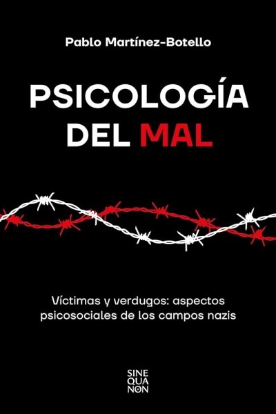 PSICOLOGIA DEL MAL. VICTIMAS Y VERDUGOS: ASPECTOS PSICOSOCIALES DE LOS CAMPOS NAZIS