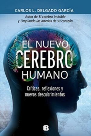 NUEVO CEREBRO HUMANO. CRITICAS REFLEXIONES Y NUEVOS DESCUBRIMIENTOS , EL