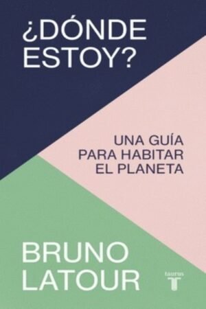 DONDE ESTOY. UNA GUIA PARA HABITAR EL PLANETA
