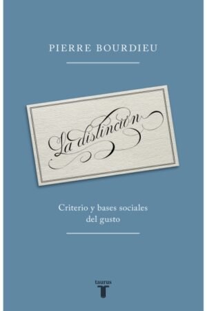 LA DISTINCIÓN. CRITERIO Y BASES SOCIALES DEL GUSTO