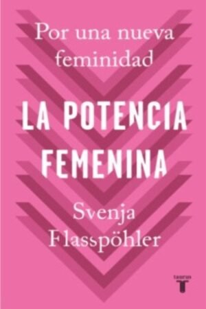POTENCIA FEMENINA. POR UNA NUEVA FEMINIDAD LA