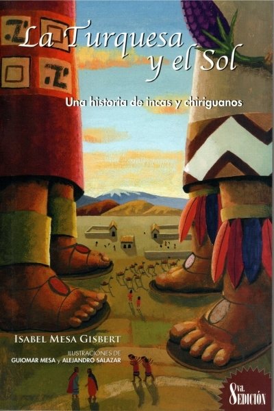 LA TURQUESA Y EL SOL UNA HISTORIA DE INCAS Y CHIRIGUANOS