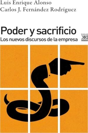 PODER Y SACRIFICIO: LOS NUEVOS DISCURSOS DE LA EMPRESA