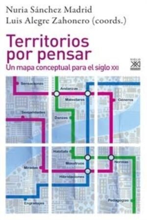TERRITORIOS POR PENSAR: UN MAPA CONCEPTUAL PARA EL SIGLO XXI