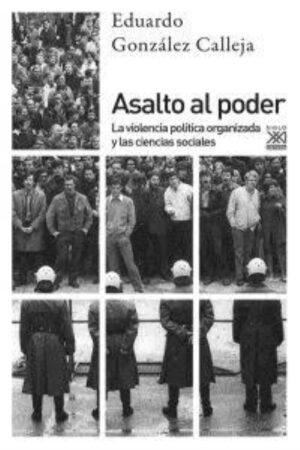 ASALTO AL PODER: LA VIOLENCIA POLITICA ORGANIZADA Y LAS CIENCIAS SOCIALES