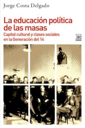EDUCACION POLITICA DE LAS MASAS: CAPITAL CULTURAL Y CLASES SOCIALES EN LA GENERACION DEL 14