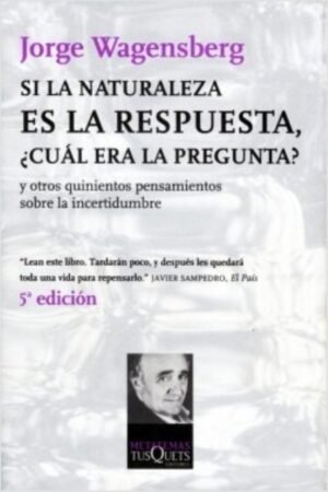 SI LA NATURLEZA ES LA RESPUESTA ¿CUAL ERA LA PREGUNTA?. Y OTROS QUINIENTOS PENSAMIENTOS
