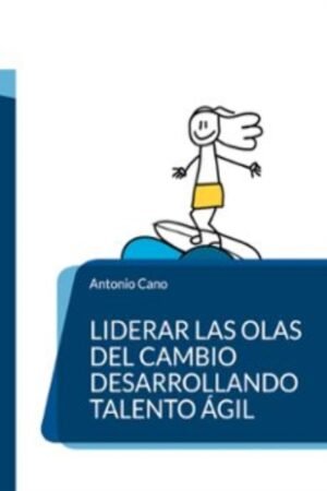 LIDERAR LAS OLAS DEL CAMBIO DESARROLLANDO TALENTO AGIL