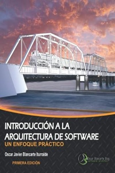 INTRODUCCIÓN A LA ARQUITECTURA DE SOFTWARE: UN ENFOQUE PRÁCTICO
