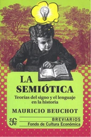 SEMIOTICA. TEORIAS DEL SIGNO Y EL LENGUAJE EN LA HISTORIA LA