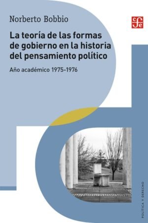 LA TEORIA DE LAS FORMAS DE GOBIERNO EN LA HISTORIA DEL PENSAMIENTO POLITICO