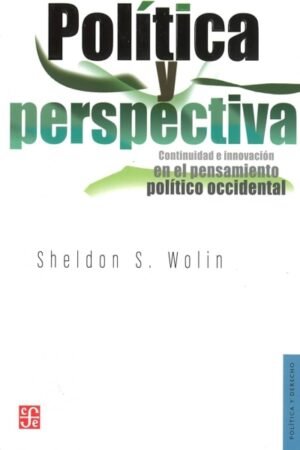 POLITICA Y PERSPECTIVA. CONTINUEDAD E INNOVACION EN EL PENSAMIENTO POLITICO OCCIDENTAL