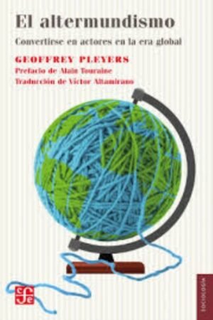 EL ALTERMUNDISMO. CONVERTIRSE EN ACTORES EN LA ERA GLOBAL