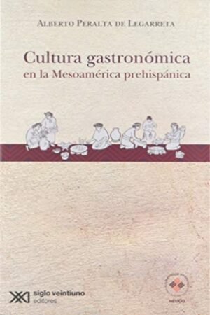 CULTURA GASTRONÓMICA EN LA MESOAMÉRICA PREHISPÁNICA