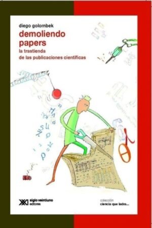 DEMOLIENDO PAPERS LA TRASTIENDA DE LA PUBLICACIONES CIENTIFICAS