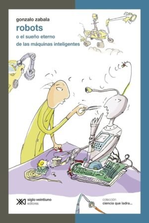 ROBOTS O EL SUEÑO ETERNO DE LAS MAQUINAS INTELIGENTES