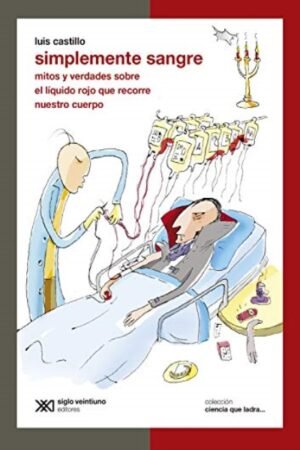 SIMPLEMENTE SANGRE MITOS Y VERDADES SOBRE EL LIQUIDO ROJO