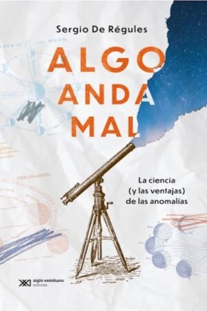 ALGO ANDA MAL. LA CIENCIA (Y LAS VENTAJAS) DE LAS ANOMALÍAS