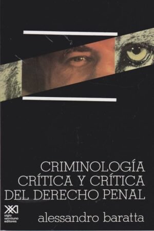 CRIMINOLOGIA CRITICA Y CRITICA DEL DERECHO PENAL. INTRODUCCION A LA SOCIOLOGIA JURIDICO-PENAL