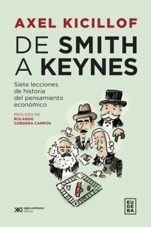 DE SMITH A KEYNES. SIETE LECCIONES DE HISTORIA DEL PENSAMIENTO ECONOMICO