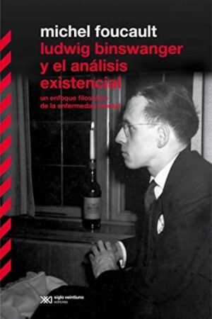 LUDWIG BINSWANGER Y EL ANALISIS EXISTENCIAL. UN ENFOQUE FILOSOFICO DE LA ENFERMEDAD MENTAL